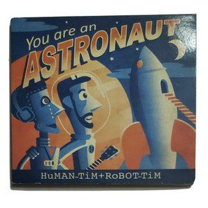 You Are An Astronaut CD by HuMAN-TiM+ROBOT-TiM